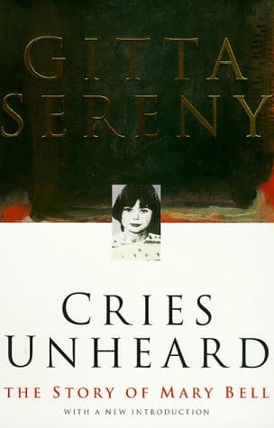 Gitta Sereny, Cries Unheard: the Story of Mary Bell