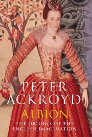 Peter Ackroyd, Albion - the Origins of the English Imagination