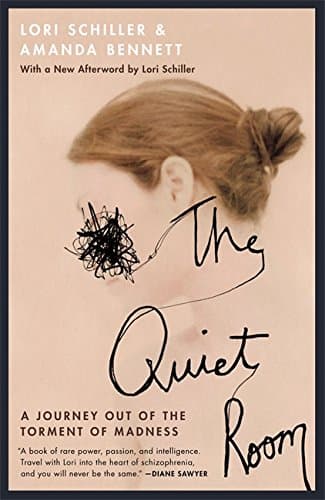 Lori Schiller,Amanda Bennett, The Quiet Room: Journey Out of the Torment of Madness