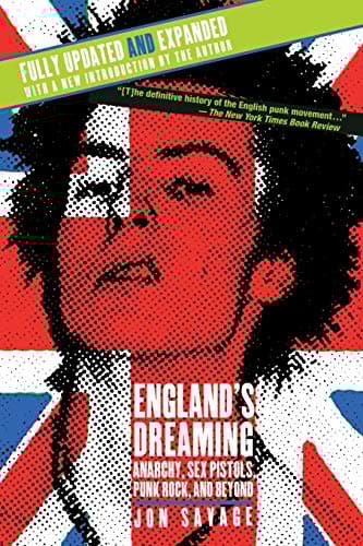Jon Savage, England's Dreaming: Anarchy, Sex Pistols, Punk Rock, and Beyond