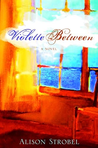 Alison Strobel Violette, Between