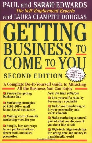 Douglas Edwards, Getting Business to Come to You: Complete Do-it-yourself Guide to Attracting All the Business You Can Handle