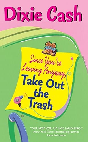 Dixie Cash, Since You Are Leaving Anyway, Take Out the Trash