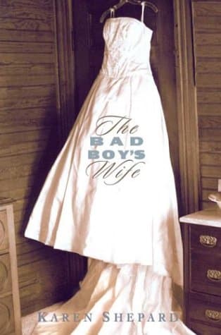 Karen Shepard, The Bad Boy's Wife