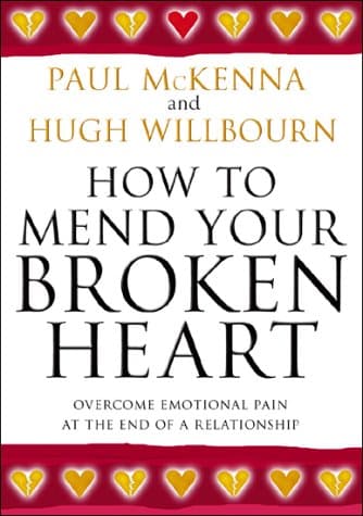 Paul McKenna,Hugh Willbourn, How to Mend Your Broken Heart