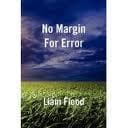 Liam Flood, No Margin for Error