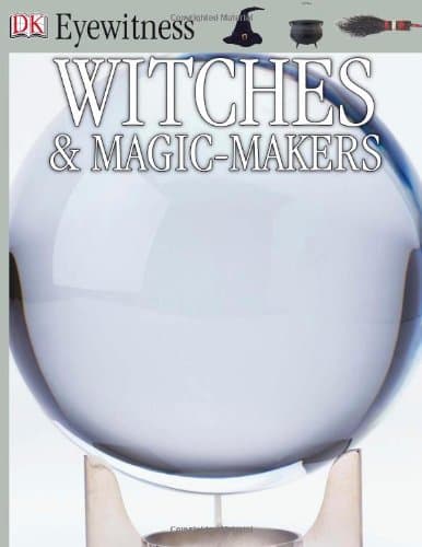Douglas Hill,Alex Wilson, Witches & Magic-Makers (DK Eyewitness Books (Hardcover))