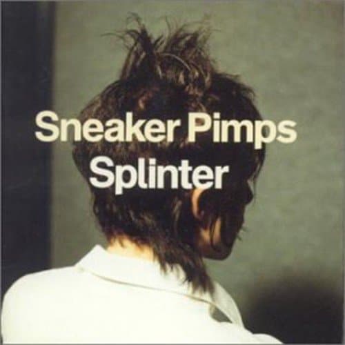 Sneaker Pimps, Splinter