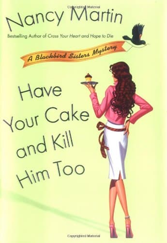 Nancy Martin Have Your Cake and Kill Him Too