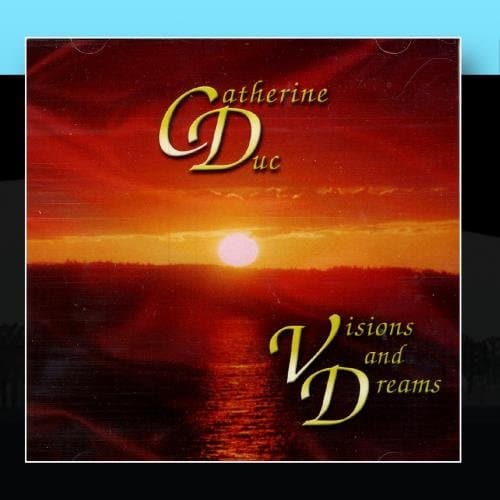 Catherine Duc, Visions and Dreams
