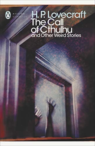 H.P. Lovecraft, "The Call of Cthulhu: And Other Weird Stories