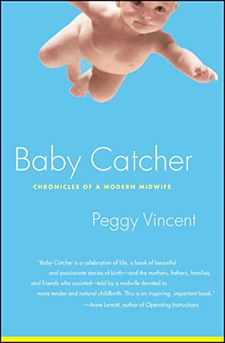 Peggy Vincent, Baby Catcher: Chronicles of a Modern Midwife