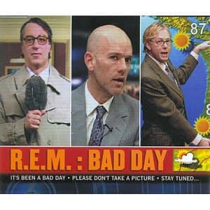 REM, Bad Day