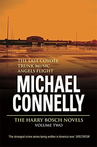 Michael Connelly, Three Great Novels: "The Last Coyote", "Trunk Music", "Angels Flight"