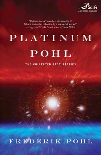 Frederik Pohl Platinum Pohl: The Collected Best Stories