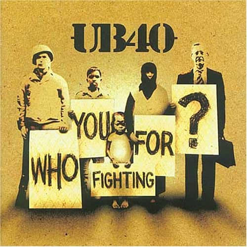 UB40, Who You Fighting For
