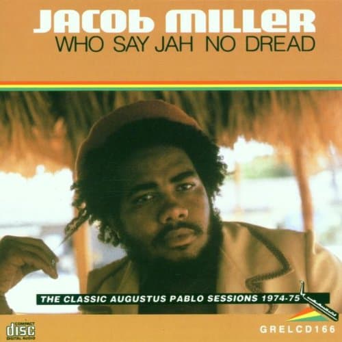Jacob Miller, Who Say Jah No Dread
