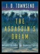 J.D. Townsend, The Assassin's Dream
