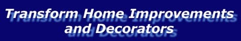 Transform Home Improvements and Decorators - www.transformdecorators.com