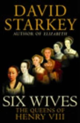 David Starkey, Six Wives: The Queens of Henry VIII