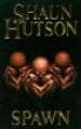 Shaun Hutson, Spawn
