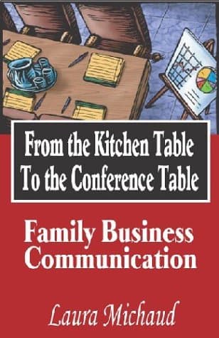Laura Michaud, From the Kitchen Table to the Conference Table: Family Business Communication