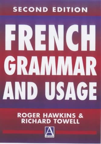 Roger Hawkins & Richard Towell, French Grammar and Usage