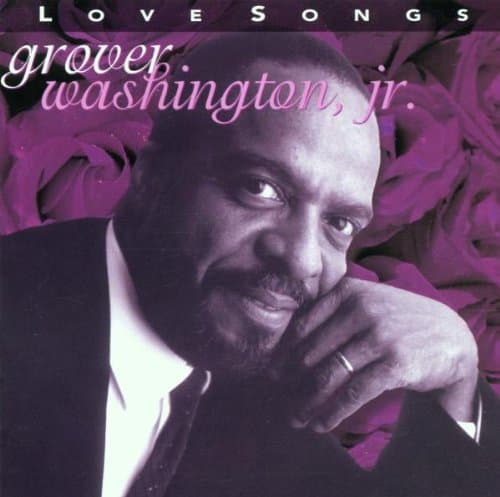 Grover Jr. Washington, Love Songs
