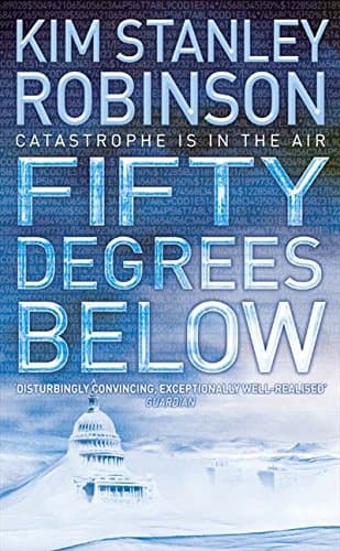 Kim Stanley Robinson Fifty Degrees Below
