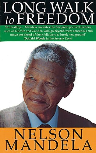 Nelson Mandela, A Long Walk to Freedom: The Autobiography of Nelson Mandela