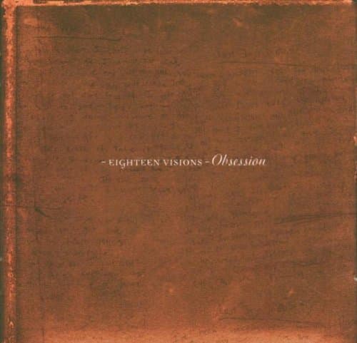 Eighteen Visions, Obsession
