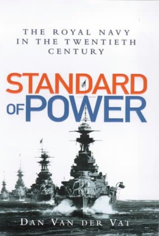 Dan Van Der Vat - Standard of Power: The Royal Navy in the Twentieth Century