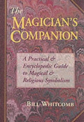 Bill Whitcomb, The Magician&#039;s Companion: A Practical and Encyclopedic Guide to Magical and Religious Symbolism