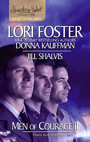 Lori Foster, Donna Kauffman, and Jill Shalvis, Men of Courage II