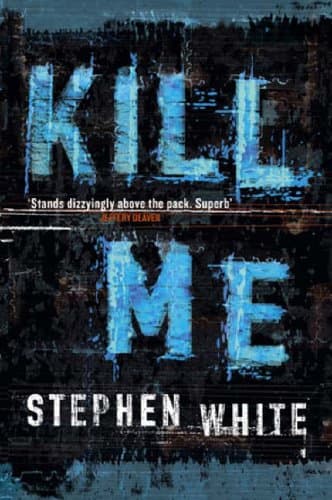 Stephen White Kill Me