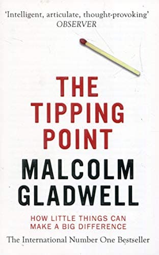 Malcolm Gladwell, The Tipping Point: How Little Things Can Make a Big Difference