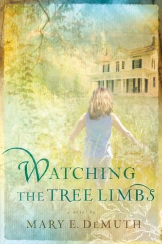 Mary DeMuth, Watching the Tree Limbs