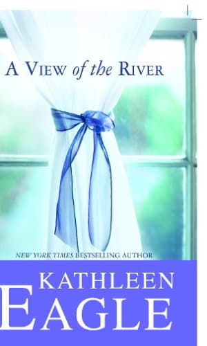 Kathleen Eagle, A View of the River