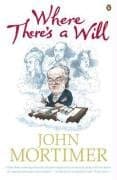 John Mortimer Where There’s A Will