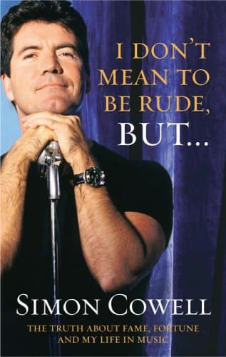 Simon Cowell, I Don't Mean To Be Rude But...
