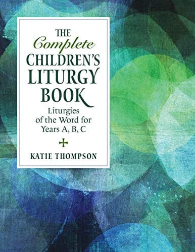 Kate Thompson, The Complete Children's Liturgy Book