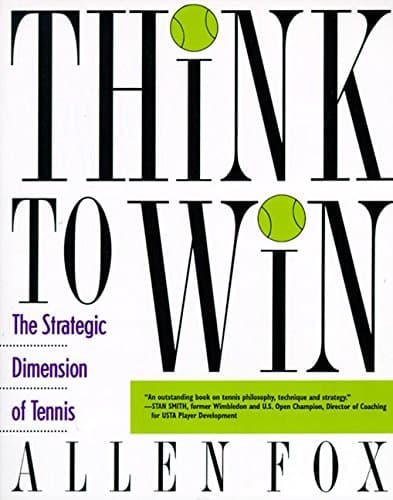 Allen Fox, Think to Win: The Strategic Dimension of Tennis