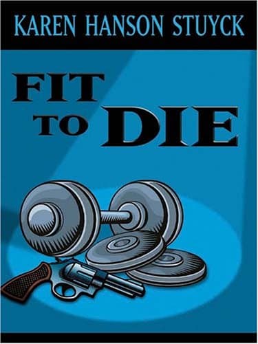 Karen Hanson Stuyck Fit to Die
