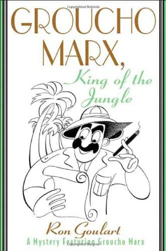 Ron Goulart Groucho Marx, King of the Jungle