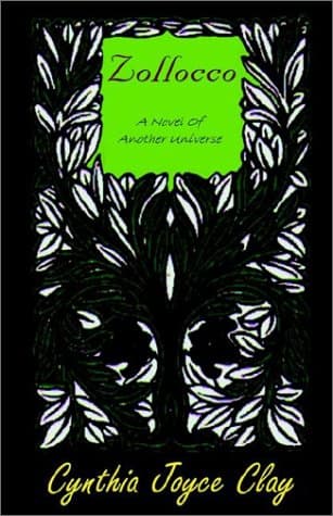 Cynthia Joyce Clay, Zollocco: A Novel of Another Universe