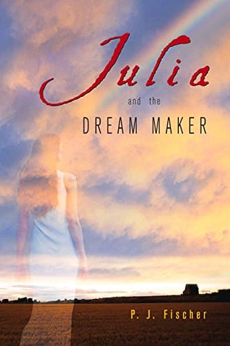 P.J. Fischer, Julia and the Dream Maker