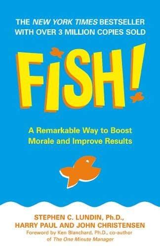 Harry Paul,John Christensen, Fish!: A Remarkable Way to Boost Morale and Improve Results