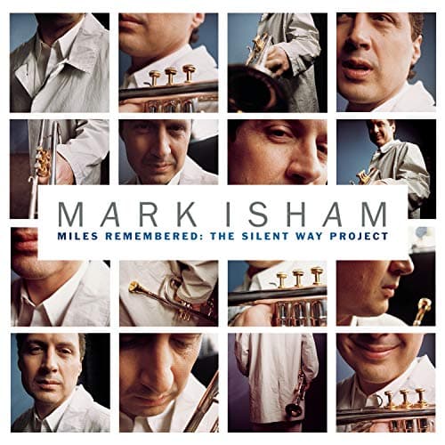 Mark Isham Miles Remembered: The Silent Way Project