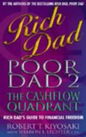 Robert T. Kiyosaki, Rich Dad, Poor Dad 2: Cash Flow Quadrant: Rich Dad's Guide to Financial Freedom