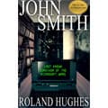 John Smith: Last Known Survivor of the Microsoft Wars - Roland Hughes